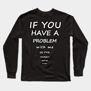 Funny saying gift idea joke Long Sleeve T-Shirt